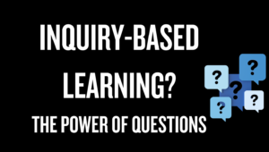 Inquiry Based Learning